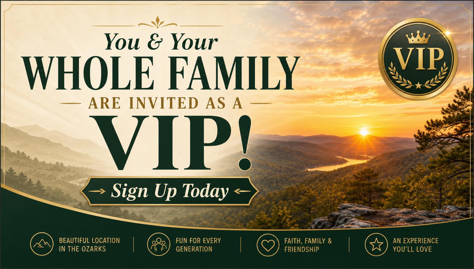 You and your whole family are invited as a VIP — Sign Up Today